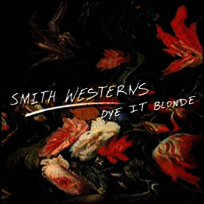 Smith Westerns — Dye It Blonde 앨범 커버