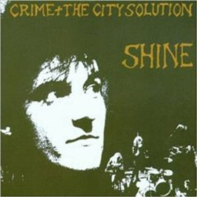 Crime & The City Solution - Shine (CD)