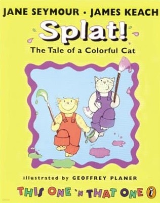Splat! The Tale of a Colorful Cat: This One 'N That One Paperback