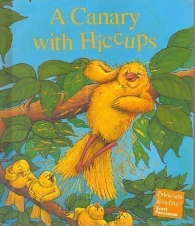 A Canary with Hiccups (Celebrate Reading) Hardcover