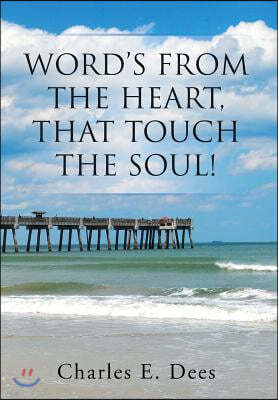 Word's from the Heart, That Touch the Soul!