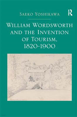 William Wordsworth and the Invention of Tourism, 1820-1900