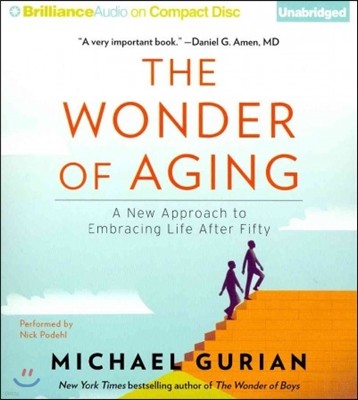 The Wonder of Aging: A New Approach to Embracing Life After Fifty