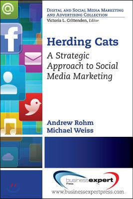 Herding Cats: A Strategic and Timeless Perspective on Harnessing the Power of Social Media