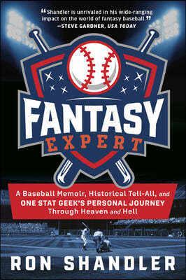 Fantasy Expert: A Baseball Memoir, Historical Tell-All, and One Stat Geek's Personal Journey Through Heaven and Hell