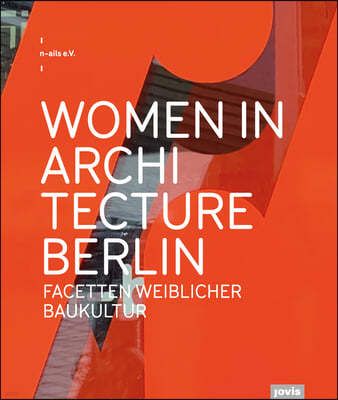 Women in Architecture Berlin: Facetten Weiblicher Baukultur