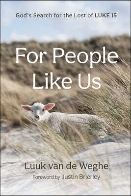 For People Like Us: God's Search for the Lost of Luke 15