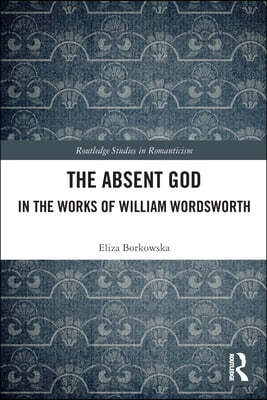 Absent God in the Works of William Wordsworth
