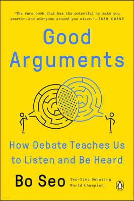 Good Arguments: How Debate Teaches Us to Listen and Be Heard