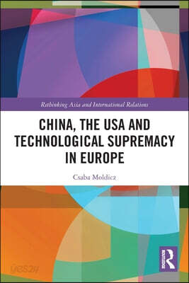 China, the USA and Technological Supremacy in Europe