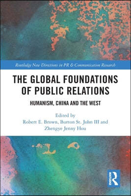 The Global Foundations of Public Relations: Humanism, China and the West