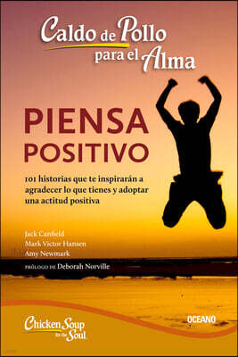 Caldo de Pollo Para El Alma: Piensa Positivo (Segunda Edicion)