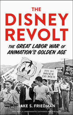 The Disney Revolt: The Great Labor War of Animation's Golden Age