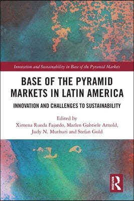 Base of the Pyramid Markets in Latin America: Innovation and Challenges to Sustainability