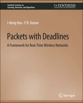 Packets with Deadlines: A Framework for Real-Time Wireless Networks