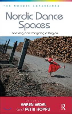 Nordic Dance Spaces: Practicing and Imagining a Region. Edited by Karen Vedel and Petri Hoppu