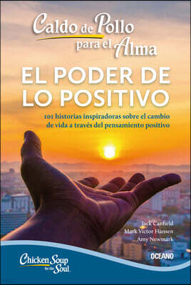 Caldo de Pollo Para El Alma:: El Poder de Lo Positivo (Segunda Edicion)