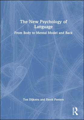 The New Psychology of Language: From Body to Mental Model and Back