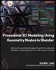 Procedural 3D Modeling Using Geometry Nodes in Blender