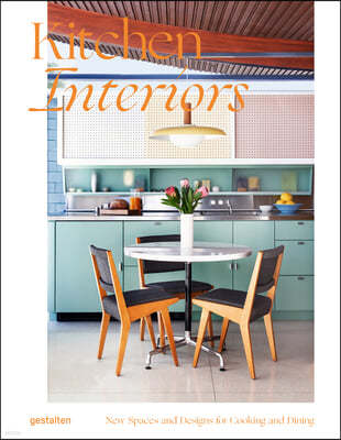 Kitchen Interiors: New Designs and Interior for Cooking and Dining