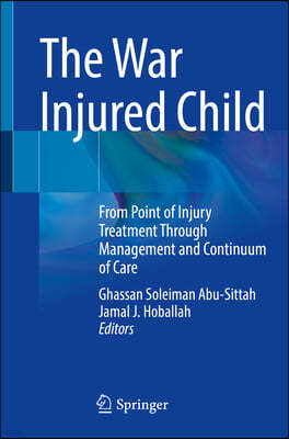 The War Injured Child: From Point of Injury Treatment Through Management and Continuum of Care