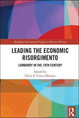 Leading the Economic Risorgimento: Lombardy in the 19th Century