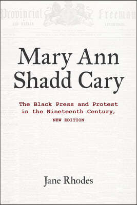 Mary Ann Shadd Cary: The Black Press and Protest in the Nineteenth Century, New Edition