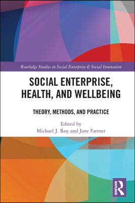 Social Enterprise, Health, and Wellbeing