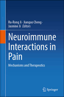Neuroimmune Interactions in Pain: Mechanisms and Therapeutics