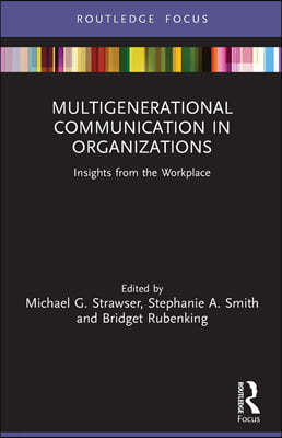 Multigenerational Communication in Organizations: Insights from the Workplace