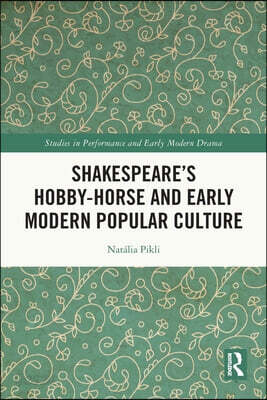 Shakespeare’s Hobby-Horse and Early Modern Popular Culture