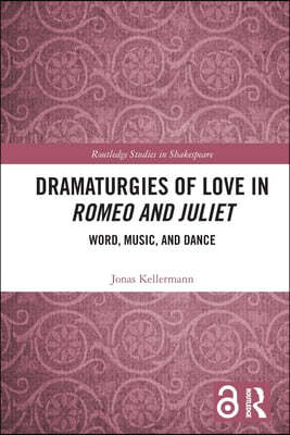 Dramaturgies of Love in Romeo and Juliet