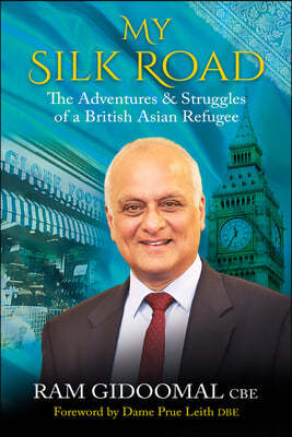 My Silk Road: The Adventures & Struggles of a British Asian Refugee