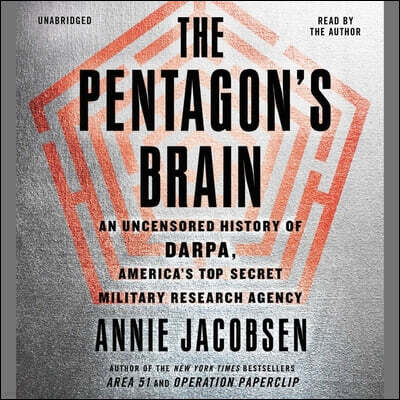 The Pentagon's Brain: An Uncensored History of Darpa, America's Top-Secret Military Research Agency