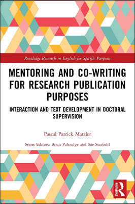 Mentoring and Co-Writing for Research Publication Purposes: Interaction and Text Development in Doctoral Supervision