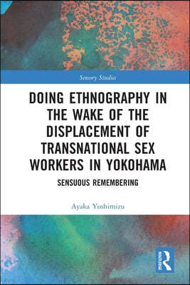 Doing Ethnography in the Wake of the Displacement of Transnational Sex Workers in Yokohama