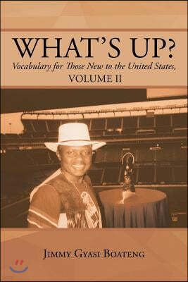 What's Up?: Vocabulary for Those New to the United States, Volume II