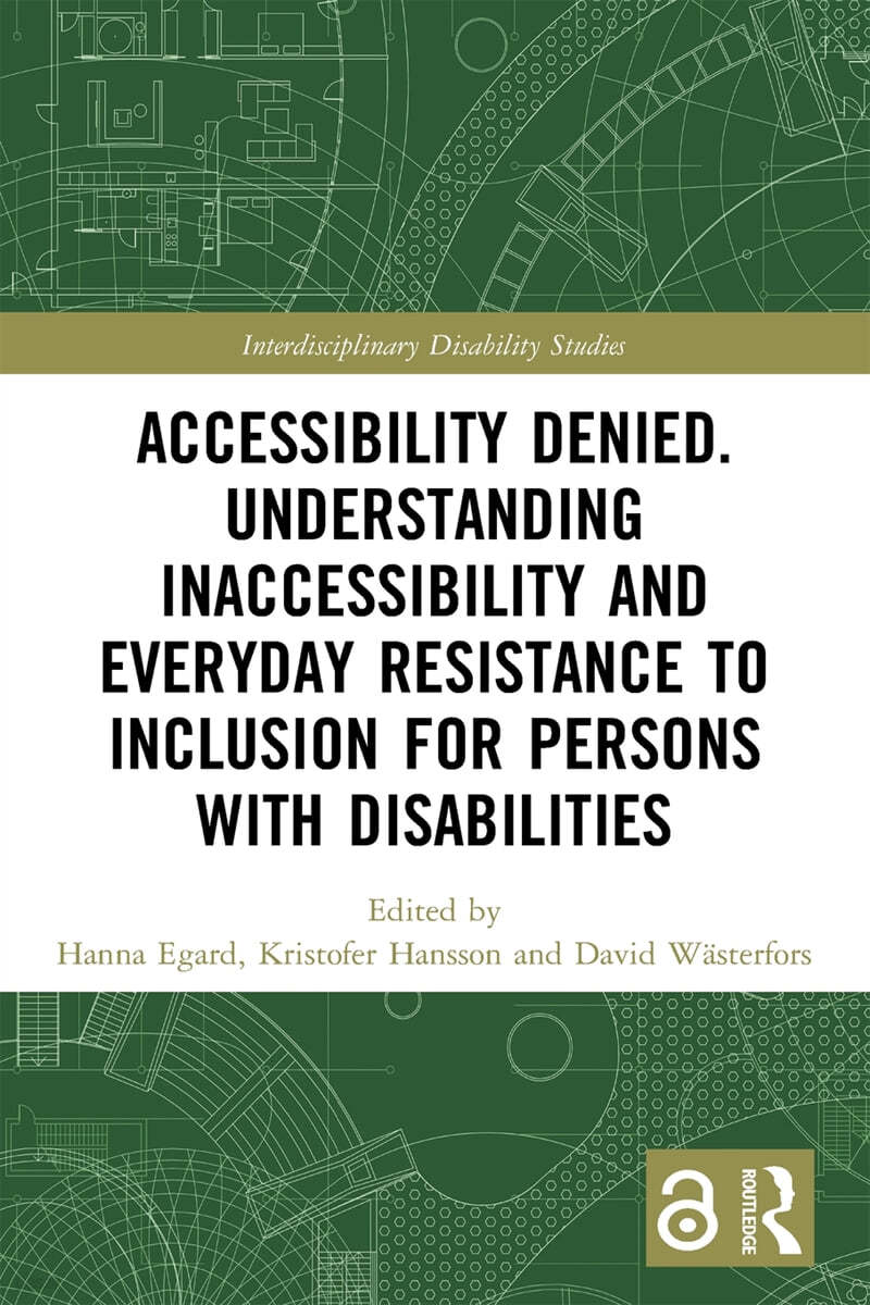 Accessibility Denied. Understanding Inaccessibility and Everyday Resistance to Inclusion for Persons with Disabilities