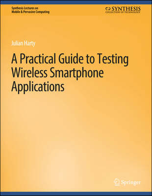 A Practical Guide to Testing Wireless Smartphone Applications