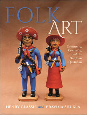 Folk Art: Continuity, Creativity, and the Brazilian Quotidian