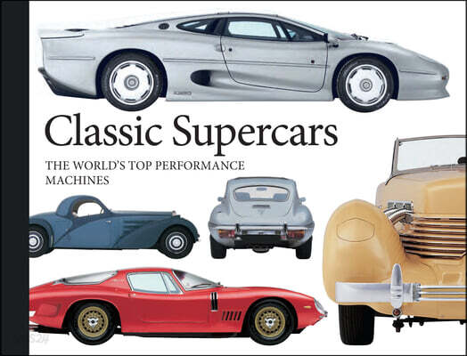Classic Supercars: The World's Top Performance Machines