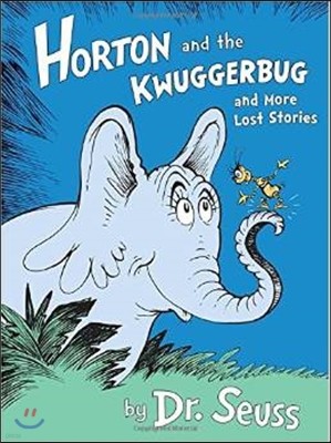 Horton and the Kwuggerbug and More Lost Stories