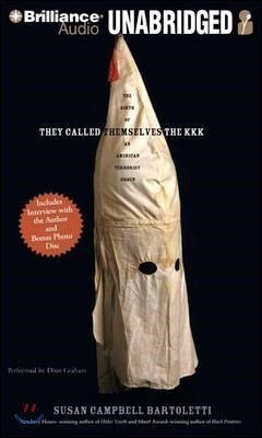 They Called Themselves the K.K.K.: The Birth of an American Terrorist Group