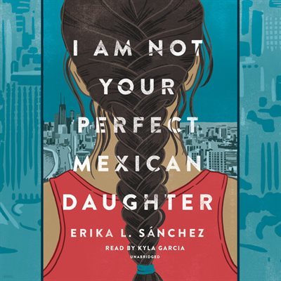 I Am Not Your Perfect Mexican Daughter (̵ ĺ)
