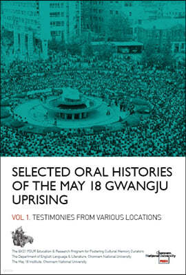 SELECTED ORAL HISTORIES OF THE MAY 18 GWANGJU UPRISING