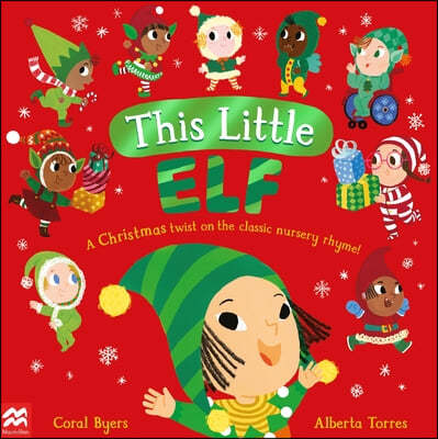 This Little Elf: A Christmas Twist on the Classic Nursery Rhyme!