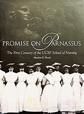 Promise on Parnassus [The First Century of the UCSF School of Nursing]