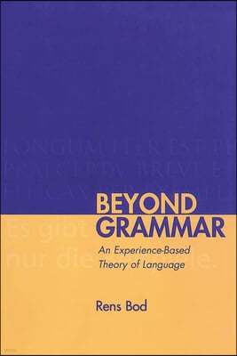 Beyond Grammar: An Experience-Based Theory of Language