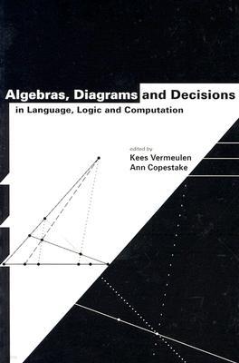 Algebras, Diagrams and Decisions in Language, Logic and Computation: Volume 144