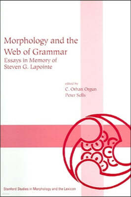 Morphology and the Web of Grammar: Essays in Memory of Steven G. Lapointe